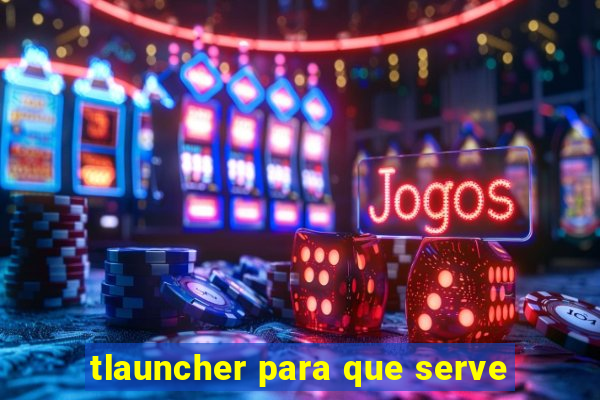 tlauncher para que serve